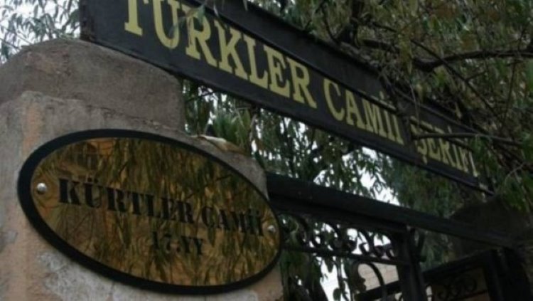 Kürtler Camii'nin adı değiştirilip Türkler Camii yapıldı