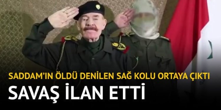 Saddam'ın öldü denilen sağ kolu İbrahim el Duri, yıllar sonra ortaya çıktı,Bağdat'a savaş ilan etti