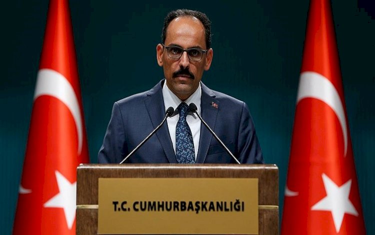 Kalın: Rusya'nın referandum kararlarını tanımıyoruz