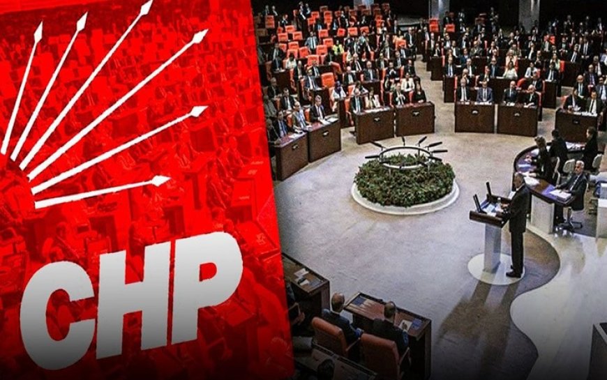 CHP'nin TBMM komisyonu üyeleri belli oldu