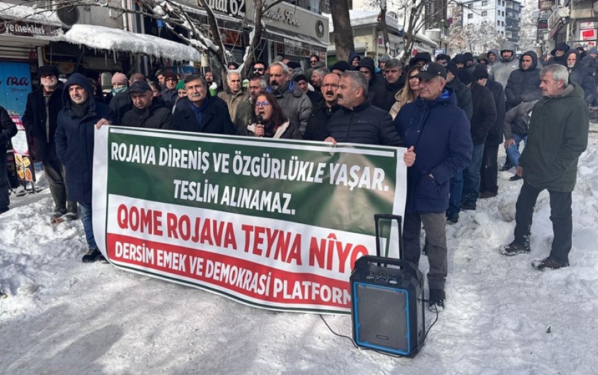 Dersim'de 'Rojava' protestosu: ‘Saldırılar derhal durdurulmalı’