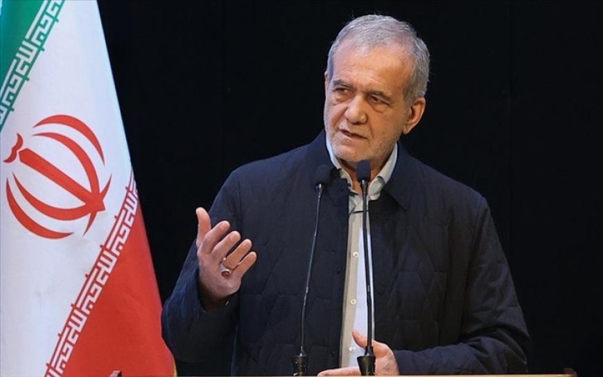 İran Cumhurbaşkanı Pezeşkiyan: Bütün komşularımızı kardeşlerimiz olarak görüyoruz