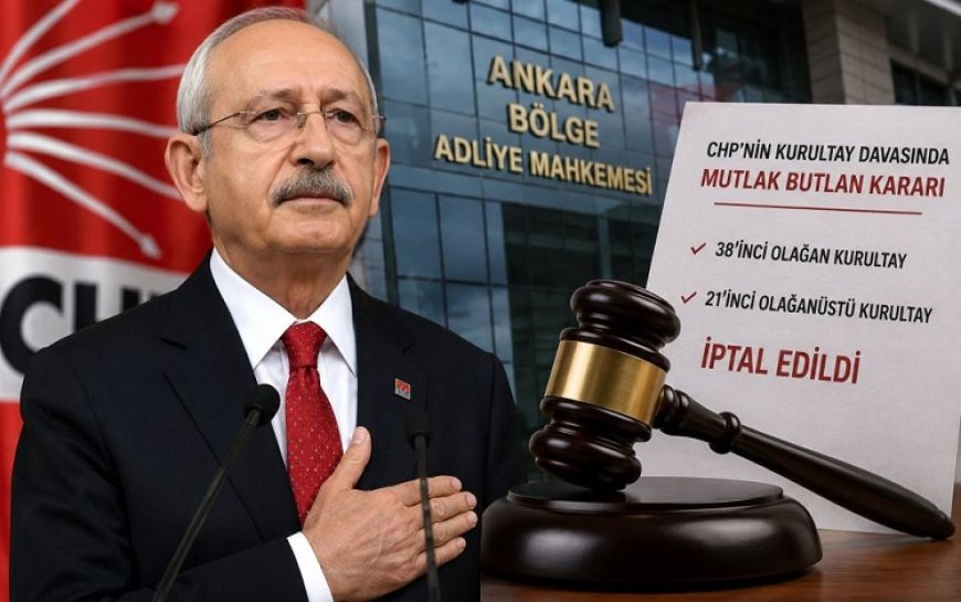 CHP davasında 'mutlak butlan' kararı